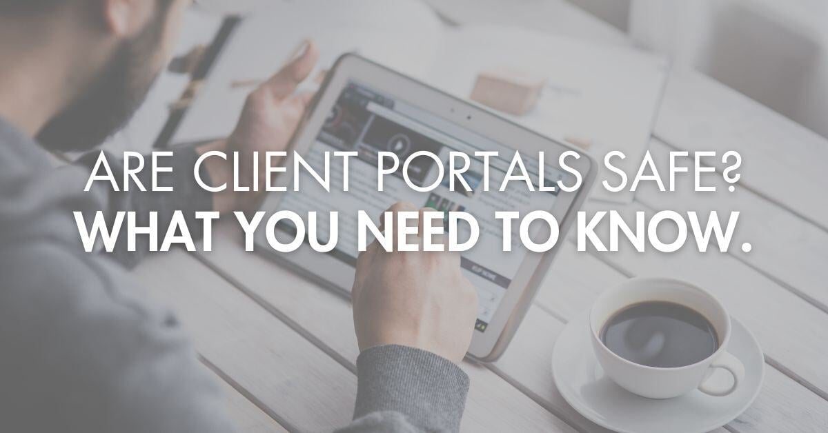 Are Client Portals Safe? What you need to know